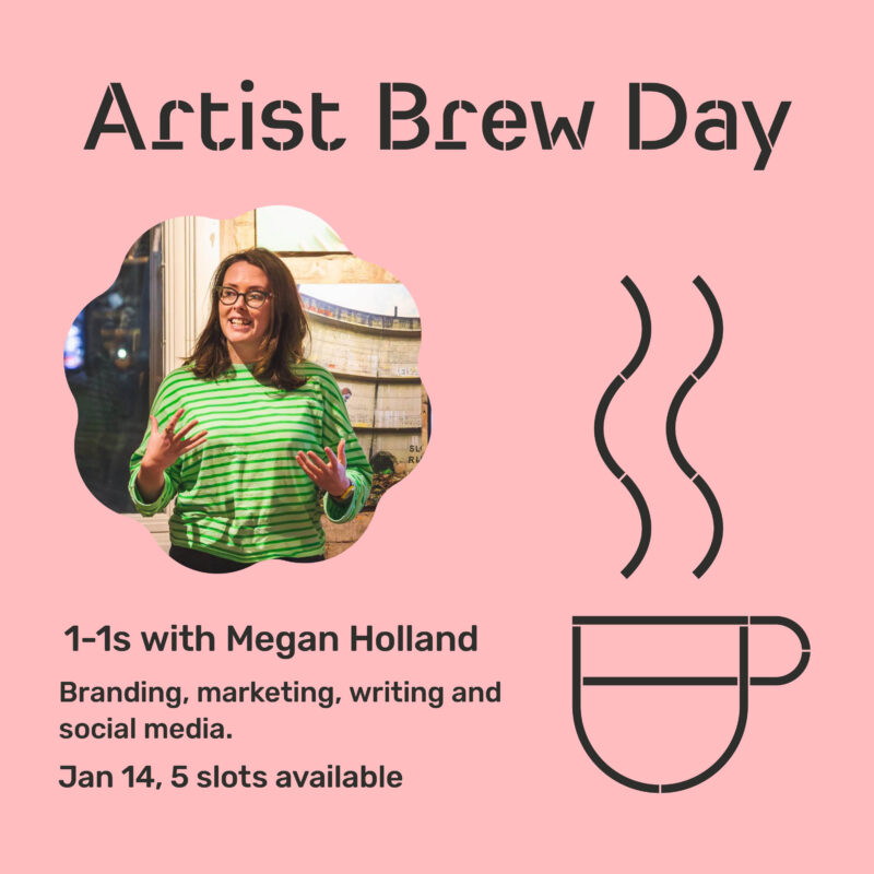 Artist brew day 1-1s with Megan Holland. Branding, marketing, writing and social media. Jan 14th, 5 slots available.