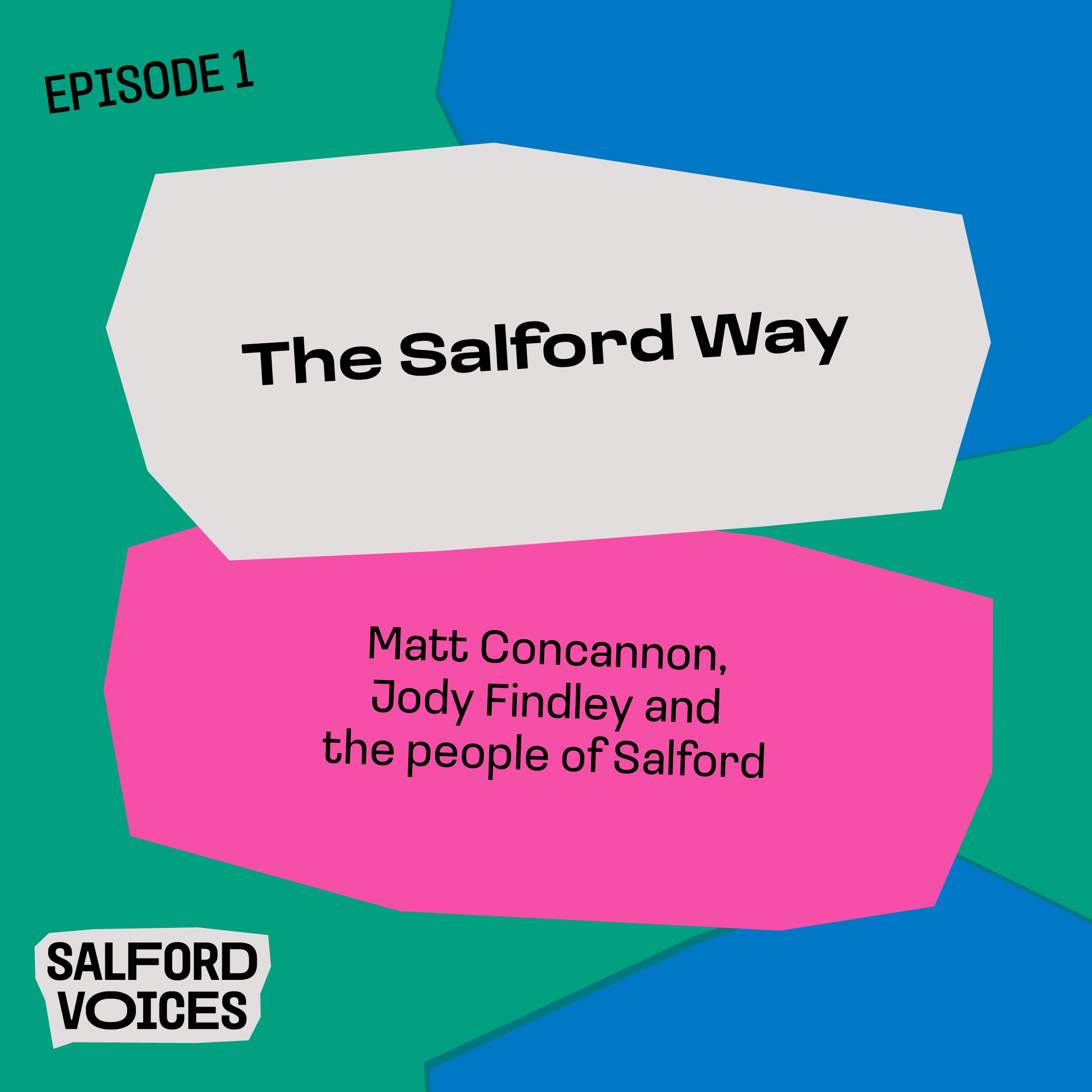 Podcast artwork for Episode 1 of the Salford Voices podcast: The Salford Way, with Matt Concannon, Jody Findlay and the people of Salford.